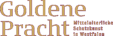 Goldene Pracht. Mittelalterliche Schatzkunst in Westfalen