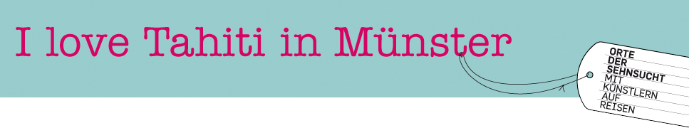I love Tahiti in M�nster - 100-j�hriges Jubil�um des LWL-Landesmuseums in M�nster