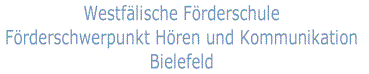 Westfälische Förderschule, Förderschwerpunkt Hören und Kommunikation, Bielefeld Westfälische Förderschule, Förderschwerpunkt Hören und Kommunikation, Bielefeld