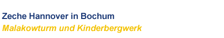 Zeche Hannover in Bochum - Malakowturm und Kinderbergwerk