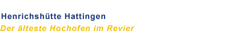 Henrichsh�tte Hattingen - Der �lteste Hochofen im Revier