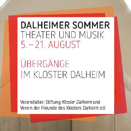 Dalheimer Sommer Theater und Musik 5.-21. August Übergänge im Kloster Dalheim. 