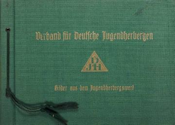 Fotoalbum "Verband für Deutsche Jugendherbergen - Bilder aus dem Jugendherbergswerk" (Einband), ohne Angaben, undatiert, geschätzt 1930er Jahre