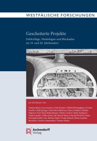 Band 74 der "Westfälischen Forschungen" nimmt "Gescheiterte Projekte" in den Blick. 