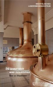 ¿Da braut sich was zusammen¿: Der neue LWL-Film stellt das Bier als westfälisches Kulturgut vor.  <br>Foto: LWL</br>