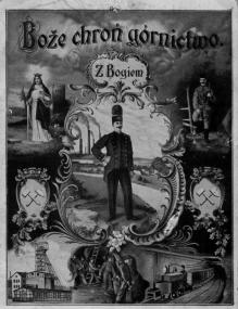 Ansichtskarte "Boze chron; górnictwo¿ (Gott schütze den Bergbau) <br>Druck: Wiarus Polski, Bochum 1917 Muzeum Miejskie, Zabrze<br />