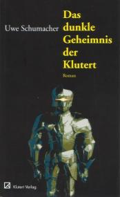 ¿Das dunkle Geheimnis der Klutert¿, Roman von Uwe Schumacher. 