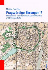 ¿Fragwürdige Ehrungen!?¿ ¿ LWL gibt Buch zu Straßennamen als Instrument von Geschichtspolitik und Erinnerungskultur heraus. <br>Foto: LWL<br />