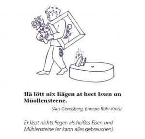 Das Sprichwort ¿Hä lött nix liägen at heet Issen un Müollensteene¿ aus Gevelsberg im Ennepe-Ruhr-Kreis (Er lässt nichts liegen als heißes Eisen und Mühlensteine.) meint jemanden, der alles gebrauchen kann. <br>Foto: LWL/Dr. Simon