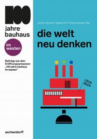 Buchtitel: die welt neu denken. Beiträge aus dem Eröffnungssymposion "100 jahre bauhaus im westen"
