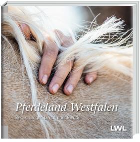 Das Cover der Publikation "Pferdeland Westfalen".<br>Foto: LWL/Tuula Kainulainen/Tecklenborg Verlag