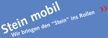 Stein mobil - Wir bringen den "Stein" ins Rollen